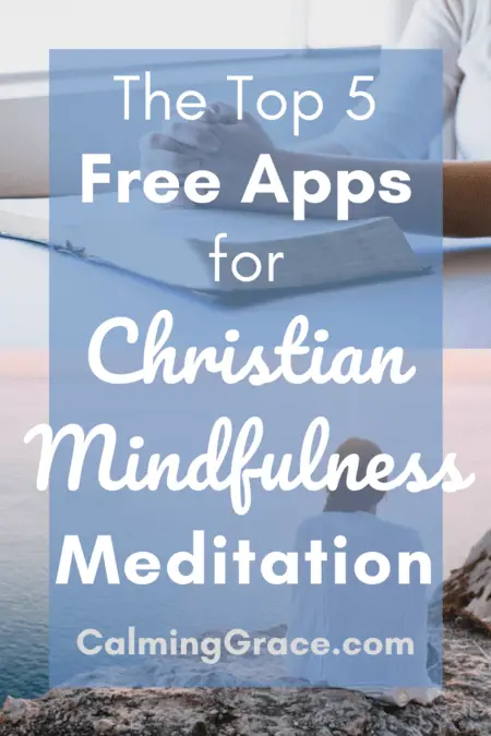 The Top 5 Christian Mindfulness Meditation Apps