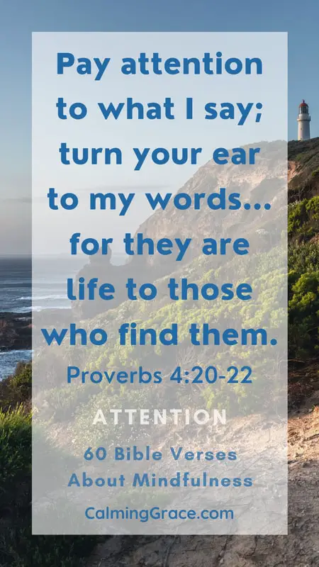 Bible Verse about Paying Attention: Proverbs 4:20-22