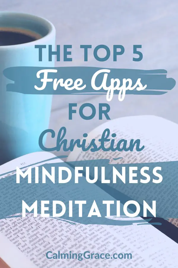 The Top 5 Free Apps For Christian Mindfulness Meditation