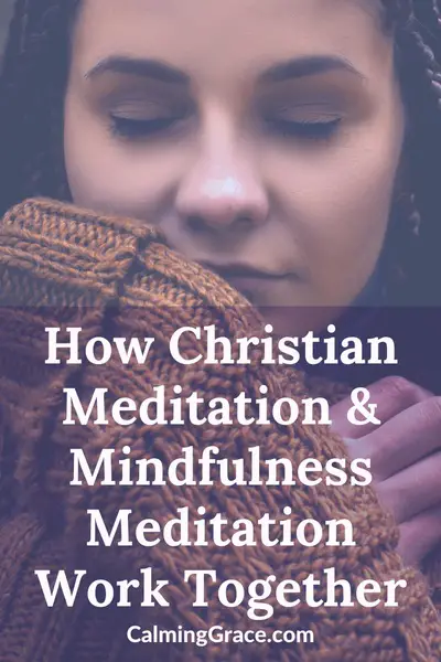 How Christian Meditation and Mindfulness Meditation Work Together