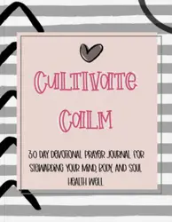 Cultivate Calm Guided Devotional Journal