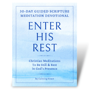 Enter His Rest: 30-Day Guided Scripture Meditation Devotional